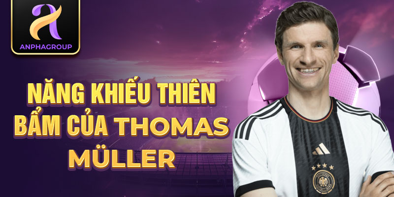 Năng khiếu thiên bẩm  của Thomas Müller