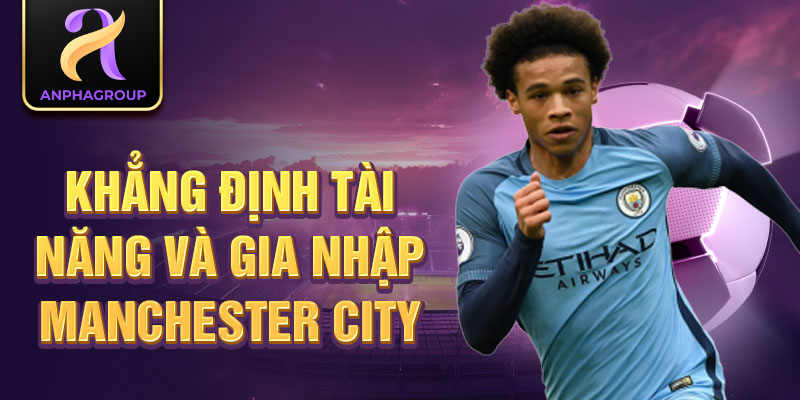 Khẳng định tài năng và gia nhập Manchester City