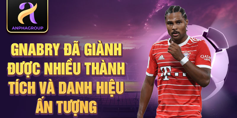 Gnabry đã giành được nhiều thành tích và danh hiệu ấn tượng