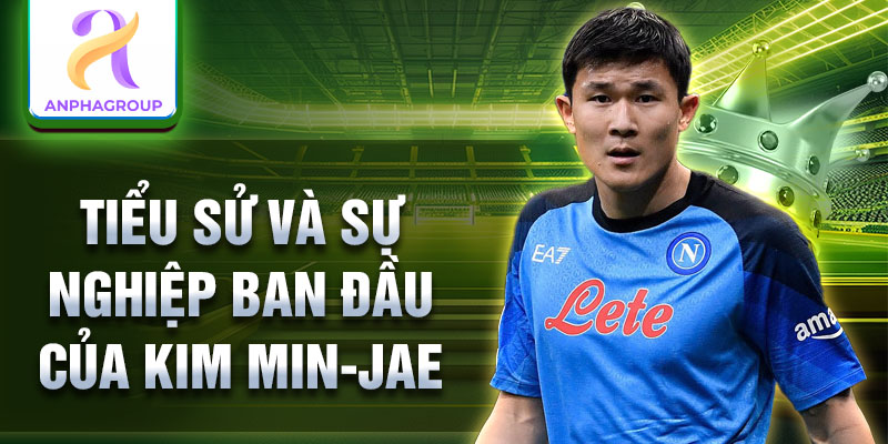 Tiểu sử và sự nghiệp ban đầu của Kim Min-jae