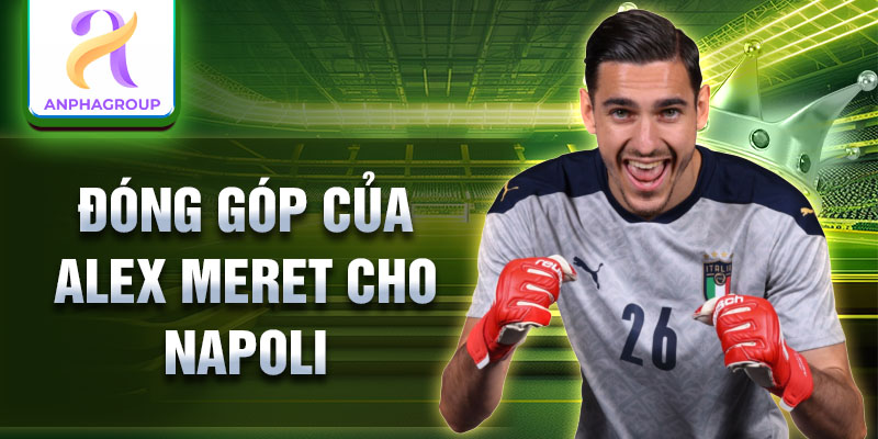 Đóng góp của Alex Meret cho Napoli