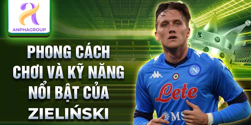 Phong cách chơi và kỹ năng nổi bật của Zieliński