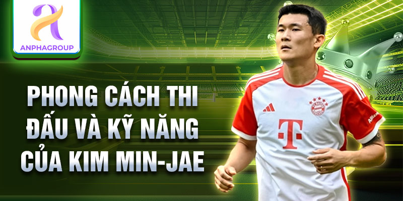 Phong cách thi đấu và kỹ năng của Kim Min-jae