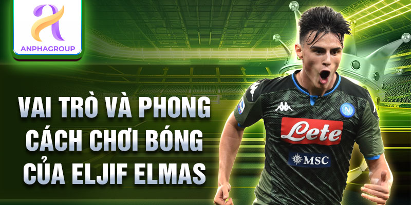 Vai trò và phong cách chơi bóng của Eljif Elmas