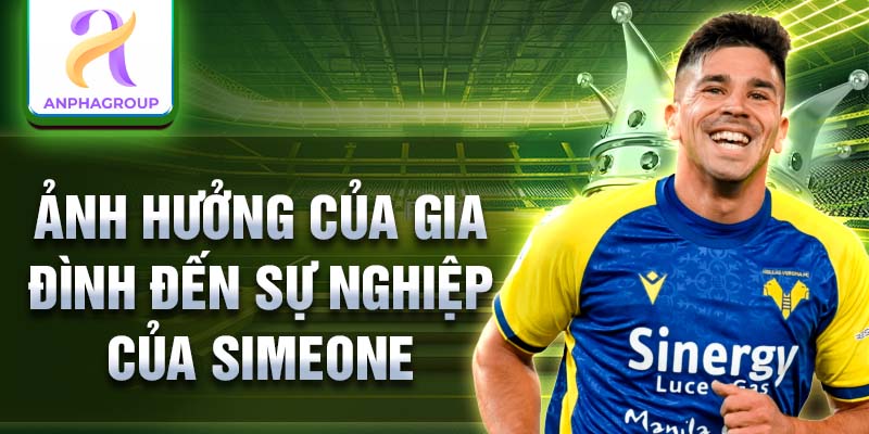 Ảnh hưởng của gia đình đến sự nghiệp của Simeone