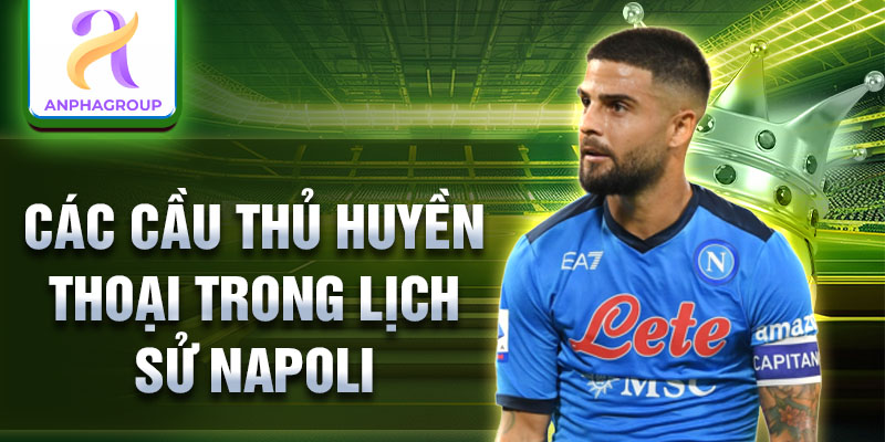 Các cầu thủ huyền thoại trong lịch sử Napoli