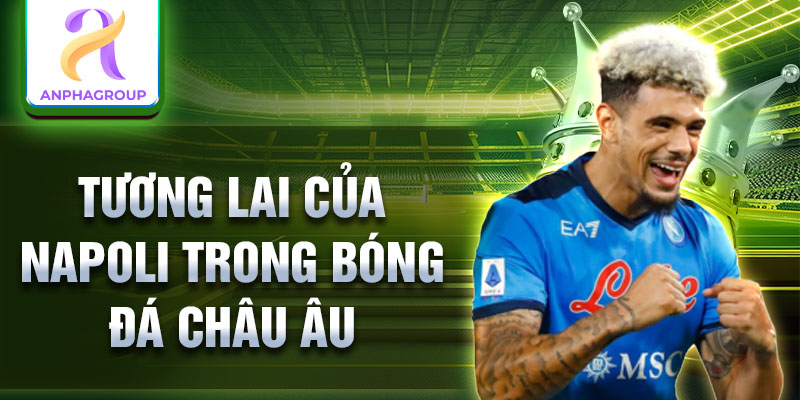 Tương lai của Napoli trong bóng đá châu Âu