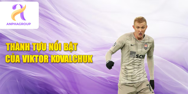 Thành tựu nổi bật của viktor kovalchuk