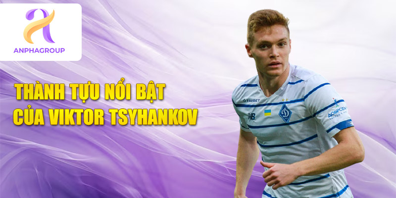 Thành tựu nổi bật của viktor tsyhankov