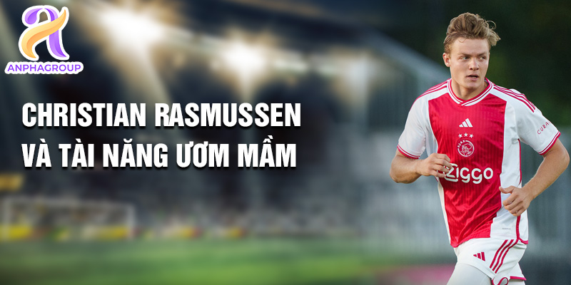 Christian Rasmussen: Hành Trình Theo Đuổi Giấc Mơ Ajax 1 Christian Rasmussen và tài năng ươm mầm