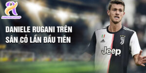 Daniele rugani trên sân cỏ lần đầu tiên