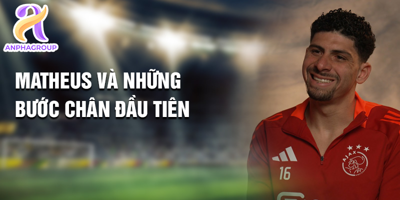Matheus và những bước chân đầu tiên