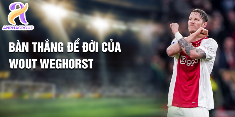 Tiểu sử Wout Weghorst: Ngôi Sao Mới Của Ajax Amsterdam 2 Bàn thắng để đời của Wout Weghorst