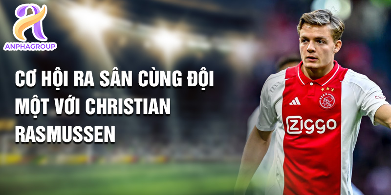 Christian Rasmussen: Hành Trình Theo Đuổi Giấc Mơ Ajax 2 Cơ hội ra sân cùng đội một với Christian Rasmussen