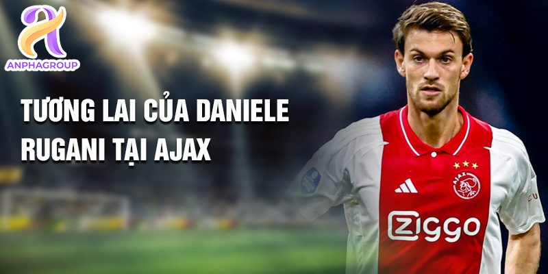 Daniele Rugani: Chương Mới Đầy Hứa Hẹn Tại Ajax 2 Tương lai của Daniele Rugani tại Ajax