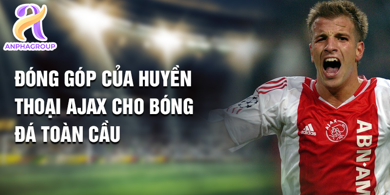 Đóng góp của huyền thoại Ajax cho bóng đá toàn cầu