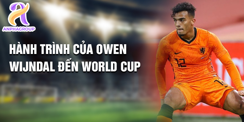 Tiểu sử Owen Wijndal: Từ Sân Cỏ Đến Đỉnh Cao Quang Vinh 3 Hành trình của Owen Wijndal đến World Cup